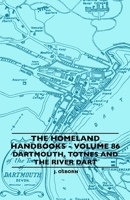 The Homeland Handbooks - Volume 86 - Dartmouth, Totnes And The River Dart 1445506246 Book Cover