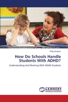 How Do Schools Handle Students With ADHD?: Understanding And Working With ADHD Students 3659147664 Book Cover