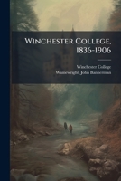 Winchester College, 1836-1906: a register 1171965435 Book Cover