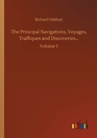 The Principal Navigations, Voyages, Traffiques and Discoveries...: Volume 5 1419178784 Book Cover