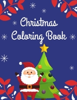 Christmas Coloring Book: A Christmas Coloring Books with Fun Easy and Relaxing Pages Gifts B08N3M22CB Book Cover