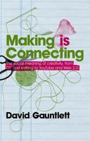 Making Is Connecting: The Social Power of Creativity, from Craft and Knitting to Digital Everything 0745650023 Book Cover