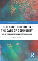 Detective Fiction on the Case of Community: The Mystery at the Heart of the Modern 1032618477 Book Cover