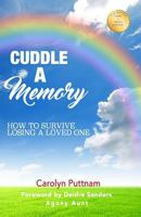 Cuddle a Memory: How to Survive Losing a Loved One 1981312862 Book Cover