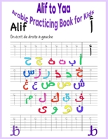 Alif to Yaa: Arabic Practicing Book for Kids with French Explanation B0BZFPFVKS Book Cover