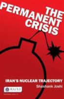 The Permanent Crisis: Iran's Nuclear Trajectory 041583256X Book Cover