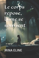 Le corps repose, l’âme se souvient (French Edition) B0FL11HXTJ Book Cover