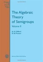 The Algebraic Theory of Semigroups 0821802720 Book Cover
