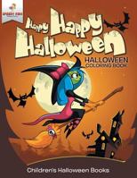 Happy Happy Halloween - Halloween Coloring Book Children's Halloween Books 1541947150 Book Cover