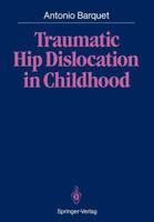 Traumatic Hip Dislocation in Childhood 3642828949 Book Cover