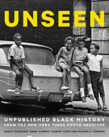 Unseen: Unpublished Black History from The New York Times Photo Archives 0316552968 Book Cover