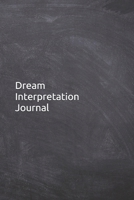 Dream Interpretation Journal: Notebook, Diary, 6x9 Blank Lined Pages, 121 Pages. Record what your dreams are telling you, dream interpretation answers, spiritual meaning of dreams and make your own dr 1688166394 Book Cover