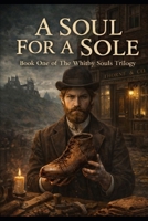A Soul for a Sole - Book 1: A Cozy Thriller Mystery in Whitby | Book One of The Whitby Souls Trilogy | Small Town Suspense and Dark Secrets B0GRGXC5WK Book Cover