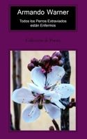 Todos los Perros Extraviados est�n Enfermos: Colecci�n de Poes�a 1688064400 Book Cover