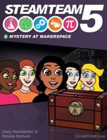 STEAMTeam 5: Mystery at Makerspace 1728737567 Book Cover