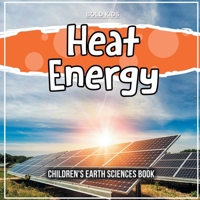 Heat Energy: Children's Earth Sciences Book 1071710125 Book Cover