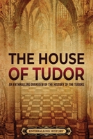 The House of Tudor: An Enthralling Overview of the History of the Tudors 1956296638 Book Cover