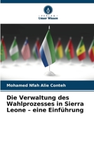 Die Verwaltung des Wahlprozesses in Sierra Leone - eine Einführung (German Edition) 6208618207 Book Cover