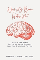 WHY MY BRAIN HATES ME?: Understanding Negative Thinking B0CR9S3TFM Book Cover