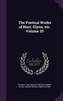 The Poetical Works of Blair, Glynn, Etc. Volume 33 1347443363 Book Cover