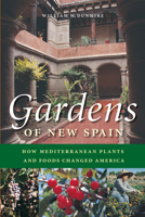 Gardens of New Spain: How Mediterranean Plants and Foods Changed America 0292705646 Book Cover
