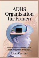 ADHS Organisation für Frauen: System Strategien zum Entrümpeln, um Ihr Zuhause zu vereinfachen, den Kopf frei zu bekommen und Überforderung zu überwinden B0FTVBYMML Book Cover