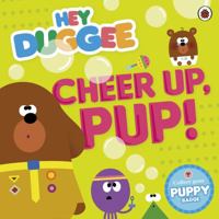 Hey Duggee: Cheer Up, Pup! 1405924322 Book Cover