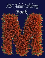 ABC Adult Coloring Book: A Stress Relieving Alphabetical Coloring Book for Adults and Children B08JDTRM8M Book Cover