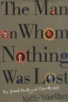 The Man on Whom Nothing Was Lost: The Grand Strategy of Charles Hill 0618872671 Book Cover