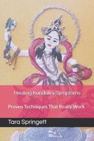 Healing Kundalini Symptoms: Proven Techniques That Really Work 1689344970 Book Cover