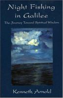 Night Fishing in Galilee: The Journey Toward Spiritual Wisdom 1561011959 Book Cover