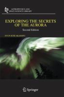 Exploring the Secrets of the Aurora (Astrophysics and Space Science Library) 9401742804 Book Cover