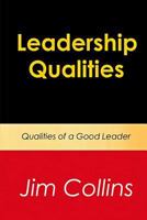 Leadership Qualities: Qualities of a Good Leader 1500634735 Book Cover