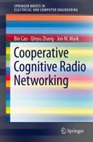 Cooperative Cognitive Radio Networking: System Model, Enabling Techniques, and Performance 3319328794 Book Cover