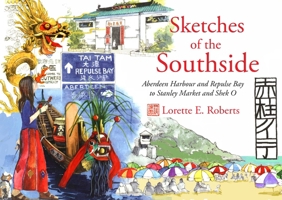 Sketches of Stanley: Hong Kong's Southside From Aberdeen to Shek O 9628673270 Book Cover