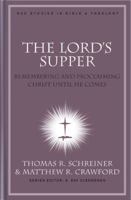 The Lord's Supper: Remembering and Proclaiming Christ Until He Comes 0805447571 Book Cover