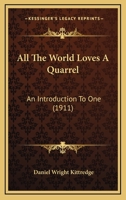 All The World Loves A Quarrel: An Introduction To One 1120142660 Book Cover