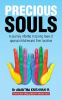 Precious Souls: A journey into the inspiring lives of special children and their families. 1482870622 Book Cover