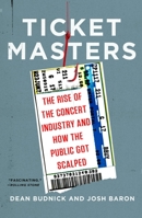 Ticket Masters: The Rise of the Concert Industry and How the Public Got Scalped 0452298083 Book Cover