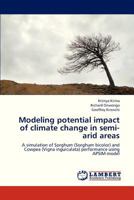 Modeling potential impact of climate change in semi-arid areas: A simulation of Sorghum (Sorghum bicolor) and Cowpea (Vigna inguiculata) performance using APSIM model 3659315338 Book Cover