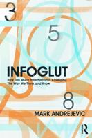 Infoglut: How the Digital Era Is Changing the Way We Think about Information 0415659086 Book Cover