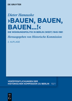Bauen, Bauen, Bauen...!: Die Wohnungspolitik in Berlin (West) 1945-1961 (Veröffentlichungen der Historischen Kommission Zu Berlin) (German Edition) 3111725510 Book Cover