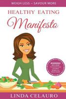 Healthy Eating Manifesto 1502436124 Book Cover