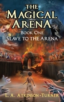 The Magical Arena: Slave to the Arena 1915492793 Book Cover