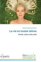 La vie en toutes lettres: S'aimer, aimer et être aimé (Omn.Vie) 363970925X Book Cover