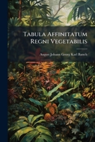 Tabula affinitatum regni vegetabilis 1276822960 Book Cover