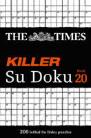 The Times Killer Su Doku Book 20: 200 lethal Su Doku puzzles 0008618119 Book Cover