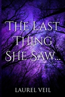 The Last Thing She Saw... B084P8SM1N Book Cover