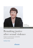 Remaking justice after sexual violence: Essays in conventional, restorative, and innovative justice 9462362262 Book Cover