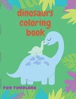 dinosaurs coloring book for toddlers: simple, easy activity coloring book cute, great gift for kids, girls, boys. first step for big dreams (40 page, 8*11 size) 3-5, 5-9 ages B08TZ96L46 Book Cover